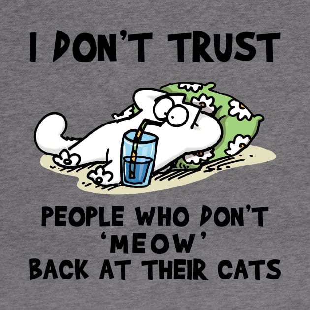 Simons Cat I Don’t Trust People Who Don’t Meow Back At Their Catsy by devanpm